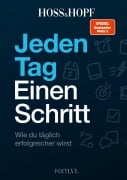 Cover-Bild zum Titel 'Jeden Tag einen Schritt - Spiegelbestseller Platz 1, Erfolgsstrategien von Hoss & Hopf mit Kiarash Hossainpour & Philip Hopf, 365 Impulse zu Disziplin, Finanzen, Mindset & Persönlichkeitsentwicklung, werde dein bestes Selbst' von 'Kiarash Hossainpour, Philip Hopf'