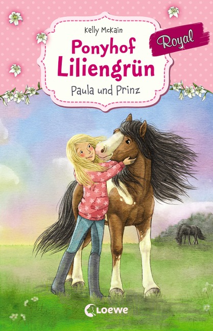 Ponyhof Liliengrün Royal 2 - Paula und Prinz - Kelly McKain