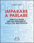 Cover-Bild zum Titel 'Imparare a parlare. Parole e frasi per gli argomenti della vita quotidiana' von 'Bice Buciarelli'