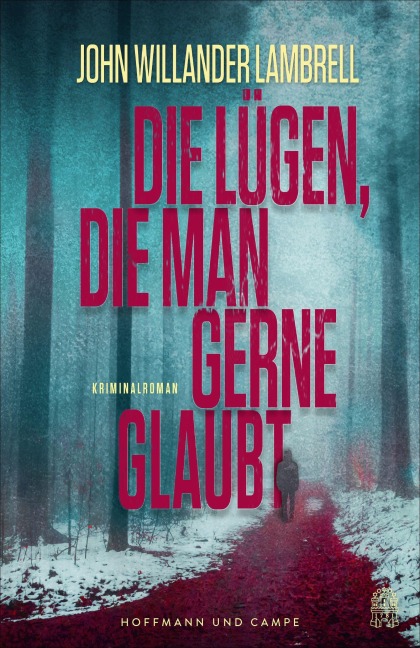 Die Lügen, die man gerne glaubt - John Willander Lambrell