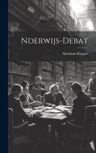 Nderwijs-Debat - Abraham Kuyper