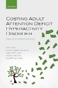 Cover-Bild zum Titel 'Costing Adult Attention Deficit Hyperactivity Disorder' von 'David Daley, Anne-Mette Lange, Rasmus Højbjerg Jacobsen, Anders Sørensen, Jeanette Walldorf'