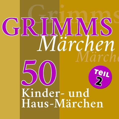 Grimms Märchen, Teil 2 - Gebrüder Grimm