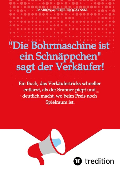 Die Bohrmaschine ist ein Schnäppchen, sagt der Verkäufer - Marion Troczynski, Peter Troczynski