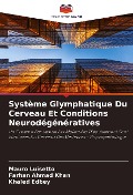 Cover-Bild zum Titel 'Système Glymphatique Du Cerveau Et Conditions Neurodégénératives' von 'Mauro Luisetto, Farhan Ahmad Khan, Khaled Edbey'