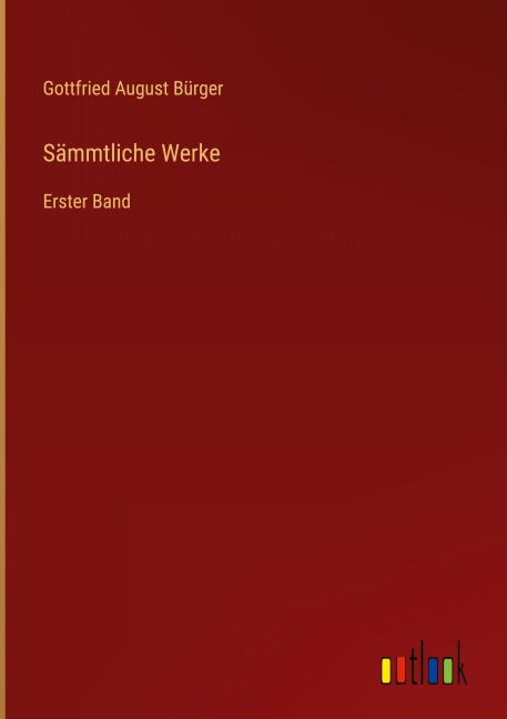 Sämmtliche Werke - Gottfried August Bürger