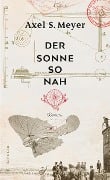 Cover-Bild zum Titel 'Der Sonne so nah' von 'Axel S. Meyer'