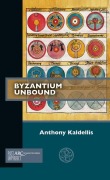 Cover-Bild zum Titel 'Byzantium Unbound' von 'Anthony Kaldellis'