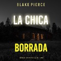 Cover-Bild zum Titel 'La chica borrada (Un thriller de suspense FBI de Ella Dark ¿ Libro 6)' von 'Blake Pierce'