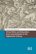 Cover-Bild zum Titel 'Virtue Ethics and Education from Late Antiquity to the Eighteenth Century' von ''