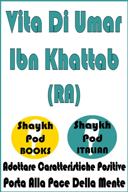 Vita Di Umar Ibn Khattab (RA) - ShaykhPod Italian