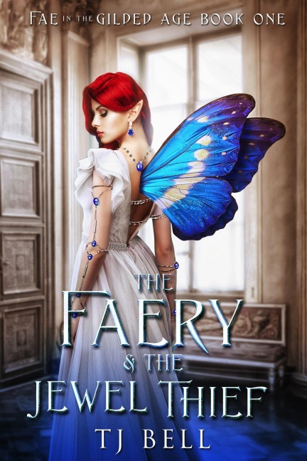 The Faery & the Jewel Thief (Fae in the Gilded Age, #1) - Tj Bell