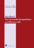 Cover-Bild zum Titel 'Handbuch Feministische Perspektiven auf Elternschaft' von ''