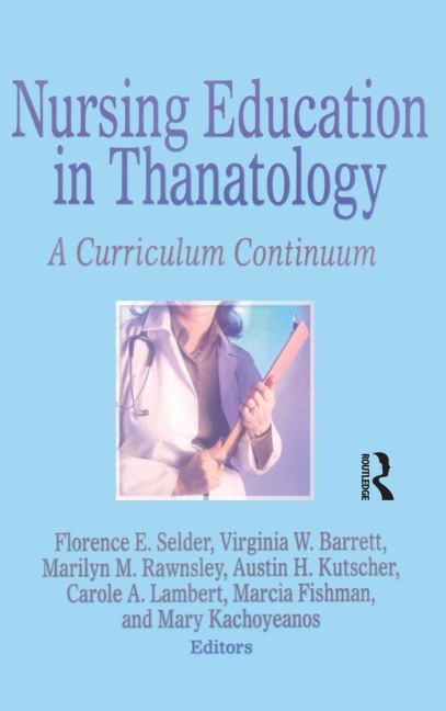 Nursing Education in Thanatology - Florence E. Selder, Marilyn M. Rawnsley, Virginia W. Barrett