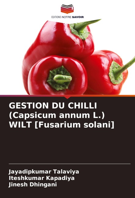 GESTION DU CHILLI (Capsicum annum L.) WILT [Fusarium solani] - Jayadipkumar Talaviya, Iteshkumar Kapadiya, Jinesh Dhingani