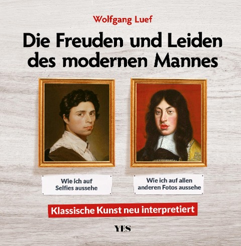 Die Freuden und Leiden des modernen Mannes - Wolfgang Luef