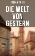 Cover-Bild zum Titel 'Stefan Zweig: Die Welt von Gestern' von 'Stefan Zweig'