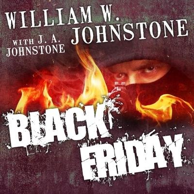 Black Friday Lib/E - William W. Johnstone, J. A. Johnstone, J. A. Johnstone