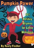 Cover-Bild zum Titel 'Pumpkin Power: 101 Holiday Rhymes for Little Monsters (The October Crew: Haunting Holiday Rhymes for Little Monsters, #9)' von 'Rusty Fischer'