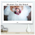 Blumen für die Braut (hochwertiger Premium Wandkalender 2025 DIN A2 quer), Kunstdruck in Hochglanz - Alexej Wenzel
