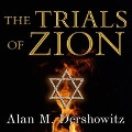 The Trials of Zion - Alan M Dershowitz