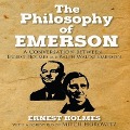 The Philosophy Emerson Lib/E: A Conversation Between Ralph Waldo Emerson and Ernest Holmes - Ernest Holmes