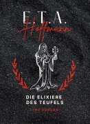Cover-Bild zum Titel 'E.T.A. Hoffmann: Die Elixiere des Teufels. Vollständige Neuausgabe' von 'E. T. A. Hoffmann'