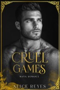 Cover-Bild zum Titel 'Cruel Games: Mafia Romance (The Cruel Temptation Series, #1)' von 'Alice Reyes'