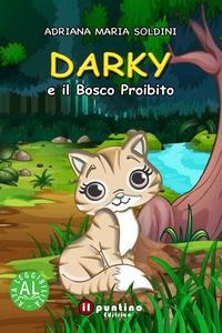 Darky e il Bosco Proibito - Adriana Maria Soldini