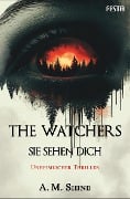 The Watchers - Sie sehen dich - A. M. Shine