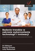 Cover-Bild zum Titel 'Badanie trendów w zakresie wykorzystania technologii i innowacji' von 'Sri Wahyuni, Satriya Pranata, Laily Maftuchah'