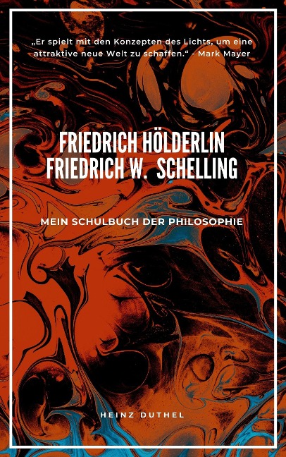 Mein Schulbuch der Philosophie FRIEDRICH HÖLDERLIN FRIEDRICH WILHELM JOSEPH SCHELLING - Heinz Duthel
