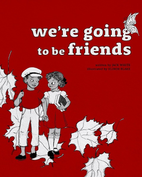 We're Going to be Friends - Jack White