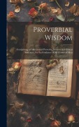 Proverbial Wisdom - Anonymous