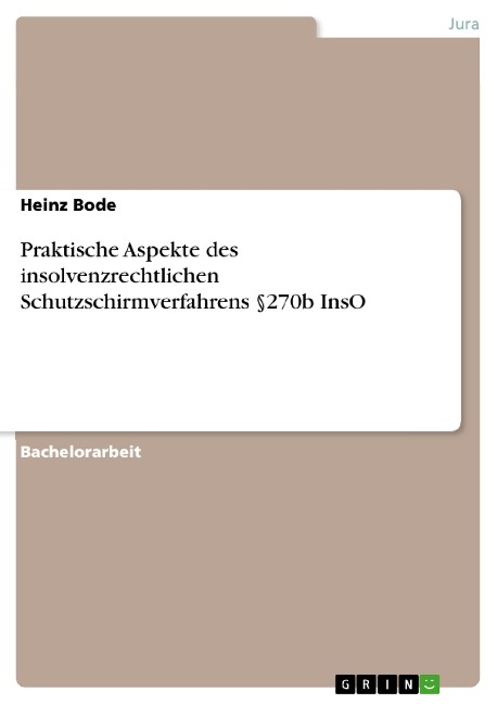 Praktische Aspekte des insolvenzrechtlichen Schutzschirmverfahrens §270b InsO - Heinz Bode