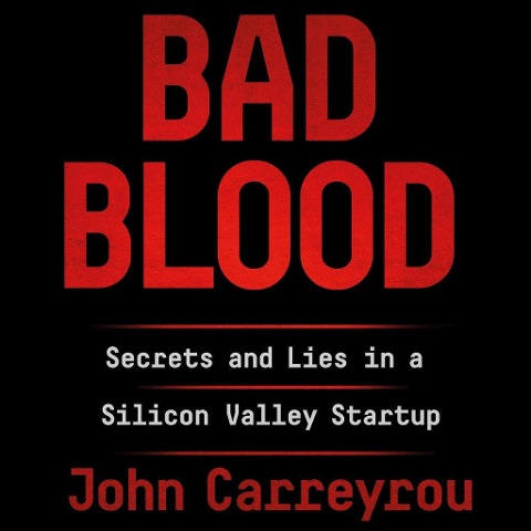 Bad Blood - John Carreyrou
