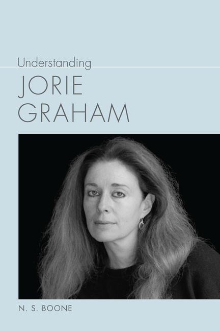Understanding Jorie Graham - N S Boone