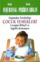Dogumdan Yetiskinlige Cocuk Yemekleri - Ayse Baysal, Perihan Arslan