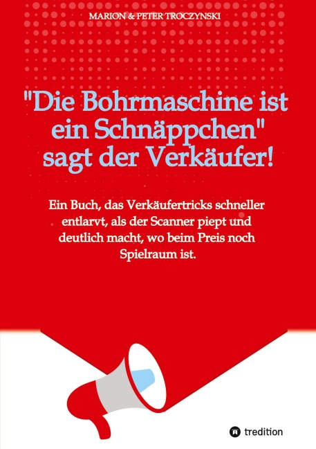 Die Bohrmaschine ist ein Schnäppchen, sagt der Verkäufer - Marion Troczynski, Peter Troczynski