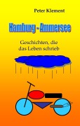 Cover-Bild zum Titel 'Hamburg - Ammersee' von 'Peter Klement'
