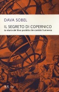 Cover-Bild zum Titel 'Il segreto di Copernico. La storia del libro proibito che cambiò l'universo' von 'Dava Sobel'