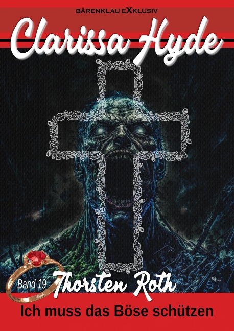 Clarissa Hyde: Band 19 - Ich muss das Böse schützen - Thorsten Roth