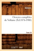 Cover-Bild zum Titel 'Oeuvres Complètes de Voltaire. Tome 24 (Éd.1876-1900)' von 'Voltaire'