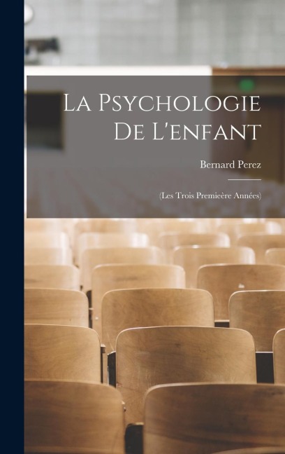 La Psychologie De L'enfant - Bernard Perez