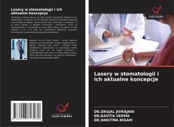 Cover-Bild zum Titel 'Lasery w stomatologii i ich aktualne koncepcje' von 'Srujal Jivrajani, Kavita Verma, Haritma Nigam'