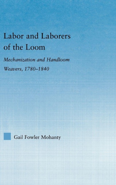 Labor and Laborers of the Loom - Gail Fowler Mohanty