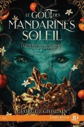 Cover-Bild zum Titel 'Le goût des mandarines au soleil' von 'George J Ghislain'