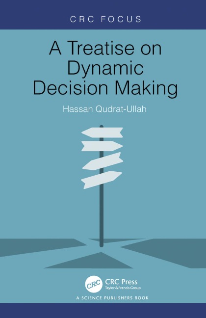 A Treatise on Dynamic Decision Making - Hassan Qudrat-Ullah
