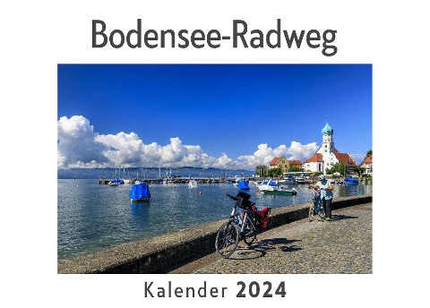 Bodensee-Radweg (Wandkalender 2024, Kalender DIN A4 quer, Monatskalender im Querformat mit Kalendarium, Das perfekte Geschenk) - Anna Müller