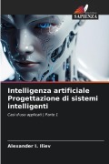 Cover-Bild zum Titel 'Intelligenza artificiale Progettazione di sistemi intelligenti' von 'Alexander I. Iliev'